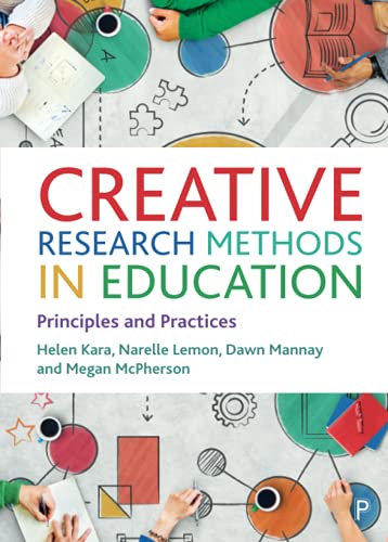 Creative Research Methods in Education: Principles and Practices