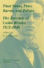 Fleet Street, Press Barons and Politics: The Journals of Collin Brooks, 1932–1940 (Camden Fifth Series, Band 11)