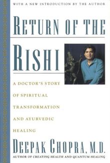 Return of the Rishi: A Doctor's Story of Spiritual Transformation and Ayurvedic Healing