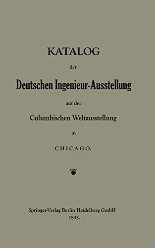 Katalog der Deutschen Ingenieur-Ausstellung auf der Columbischen Weltausstellung in Chicago: Mit online files/update