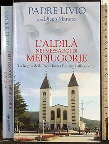 L'aldilà nei messaggi di Medjugorje. La Regina della Pace chiama l'umanità alla salvezza