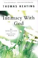 Intimacy with God: An Introduction to Centering Prayer