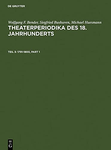 1791-1800 (Wolfgang F. Bender; Siegfried Bushuven; Michael Huesmann: Theaterperiodika des 18. Jahrhunderts)