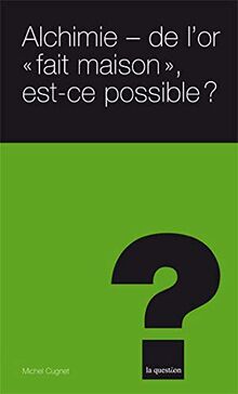 Alchimie : de l'or fait maison, est-ce possible ?