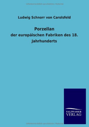 Porzellan: der europäischen Fabriken des 18. Jahrhunderts