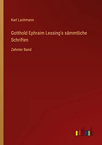 Gotthold Ephraim Lessing's sämmtliche Schriften: Zehnter Band