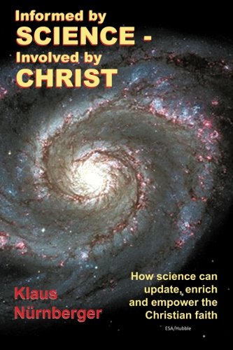 Informed by Science-Involved by Christ: How Science Can Update, Enrich and Empower the Christian Faith