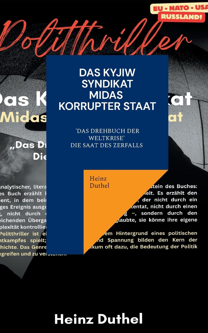 Das Kyjiw - Syndikat - Midas Korrupter Staat: 'Das Drehbuch der Weltkrise' Die Saat des Zerfalls