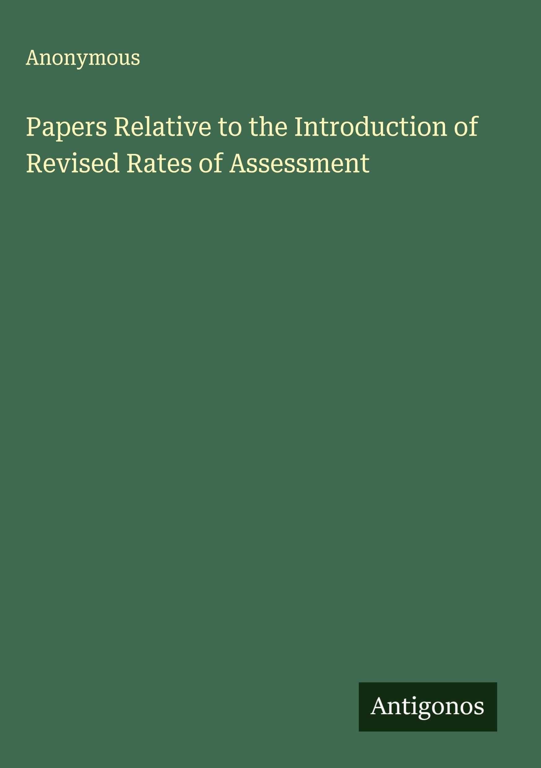 Papers Relative to the Introduction of Revised Rates of Assessment
