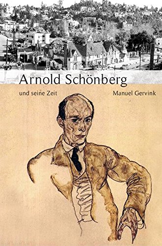 Arnold Schönberg und seine Zeit (Große Komponisten und ihre Zeit)