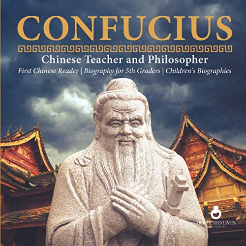 Dissected Lives Confucius | Chinese Teacher And Philosopher | First Chinese Reader | Biography For 5th Graders | Children's Biographies