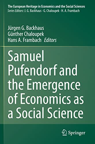 Samuel Pufendorf and the Emergence of Economics as a Social Science (The European Heritage in Economics and the Social Sciences, Band 23)