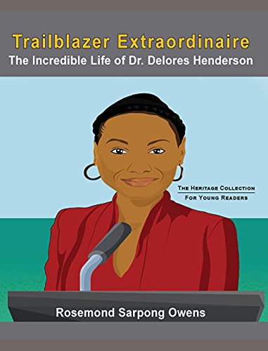 Trailblazer Extraordinaire: The Incredible life of Dr. Delores Henderson (Heritage Collection, Band 1)