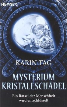 Mysterium Kristallschädel: Ein Rätsel der Menschheit wird entschlüsselt