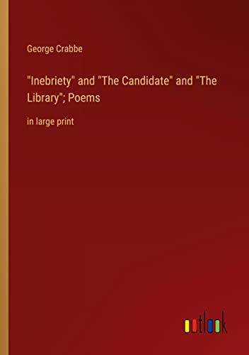 Inebriety and The Candidate and The Library; Poems: in large print