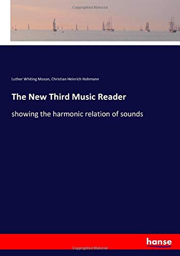 The New Third Music Reader: showing the harmonic relation of sounds