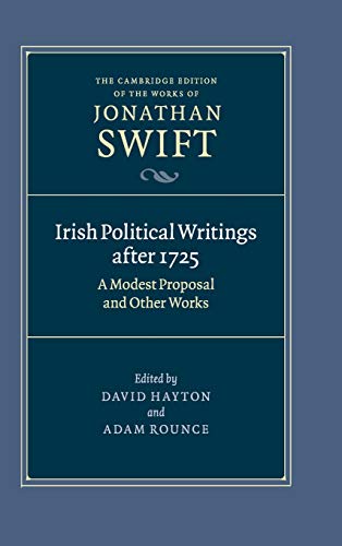 Irish Political Writings after 1725: A Modest Proposal and Other Works (The Cambridge Edition of the Works of Jonathan Swift, Band 14)