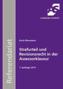 Strafurteil und Revisionsrecht in der Assessorklausur: Gerichtliche und anwaltliche Aufgabenstellungen: Skript
