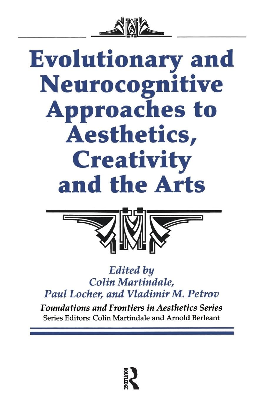 Evolutionary and Neurocognitive Approaches to Aesthetics, Creativity and the Arts (Foundations and Frontiers in Aesthetics)