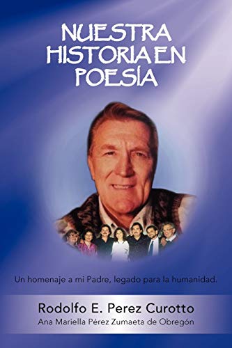 Nuestra Historia en Poesía: Un Homenaje a mi Padre, Legado para la Humanidad.