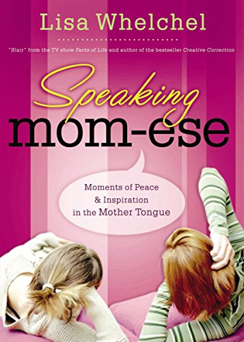 Speaking Mom-ese: Moments of Peace & Inspiration in the Mother Tongue