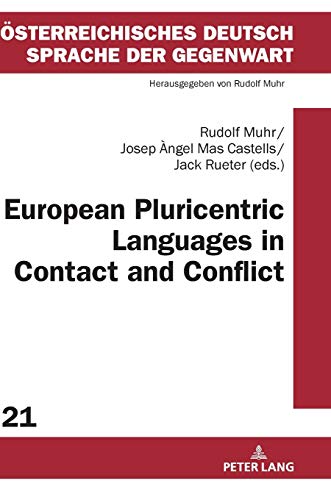 European Pluricentric Languages in Contact and Conflict (Österreichisches Deutsch – Sprache der Gegenwart, Band 21)