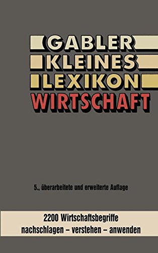 Gabler kleines Lexikon Wirtschaft: 2000 Wirtschaftsbegriffe nachschlagen - verstehen - anwenden