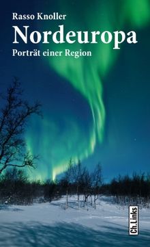 Nordeuropa: Porträt einer Region (Diese Buchreihe wurde ausgezeichnet mit dem ITB-Bookaward 2014. Ein E-Book-Code zum Gratis-Download ist im Buch enthalten!)