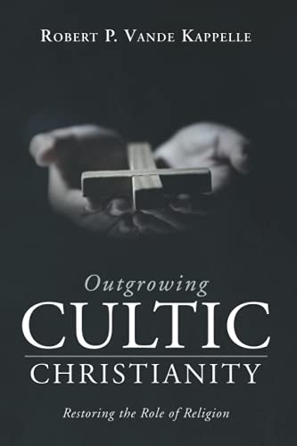 Outgrowing Cultic Christianity: Restoring the Role of Religion