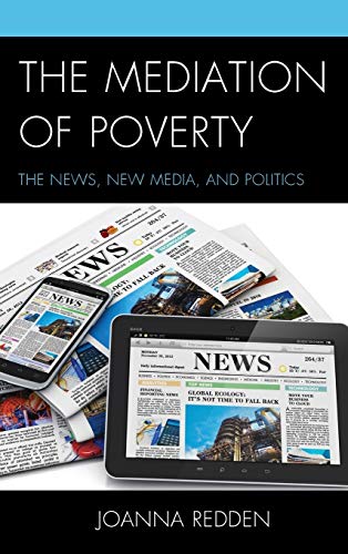 The Mediation of Poverty: The News, New Media, and Politics