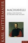 Machiavelli. Moral und Politik zu Beginn der Neuzeit