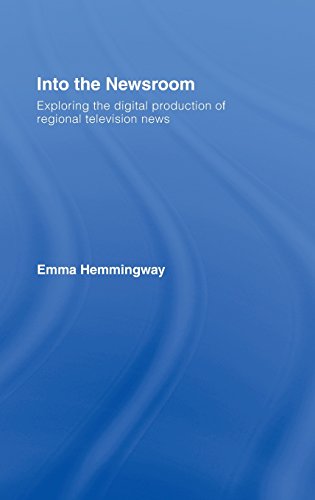 Into the Newsroom: Exploring the Digital Production of Regional Television News