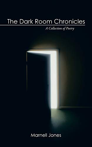 The Dark Room Chronicles: A Collection of Poetry