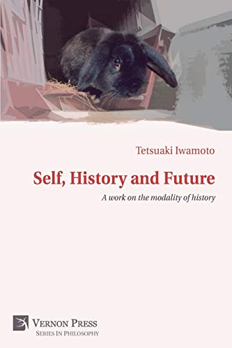 Self, History and Future: A Work on the Modality of History (Vernon Philosophy)