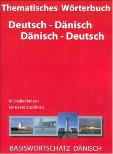 Thematisches Wörterbuch Deutsch - Dänisch / Dänisch - Deutsch: BASISWORTSCHATZ DÄNISCH