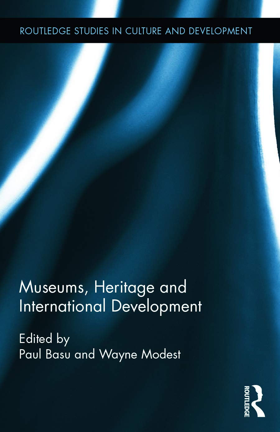 Museums, Heritage and International Development (Routledge Studies in Culture and Development, 1, Band 1)