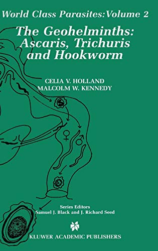 The Geohelminths: Ascaris, Trichuris and Hookworm (World Class Parasites, 2, Band 2)