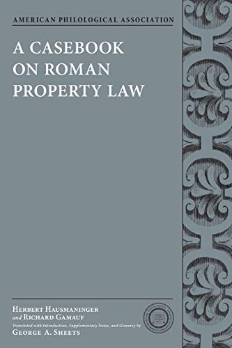 A Casebook on Roman Property Law (American Philological Association Classical Resources Series)