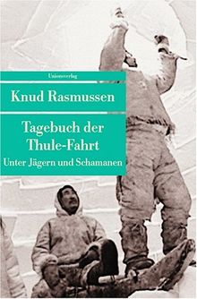 Tagebuch der Thule-Fahrt: Unter Jägern und Schamanen