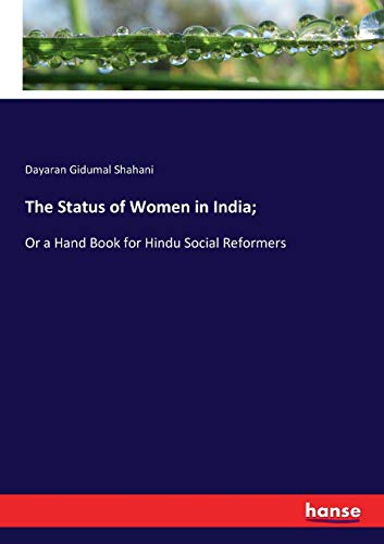 The Status of Women in India;: Or a Hand Book for Hindu Social Reformers