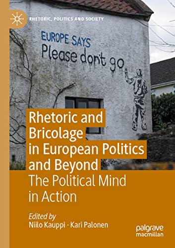 Rhetoric and Bricolage in European Politics and Beyond: The Political Mind in Action (Rhetoric, Politics and Society)