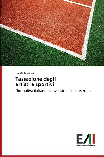 Tassazione degli artisti e sportivi: Normativa italiana, convenzionale ed europea