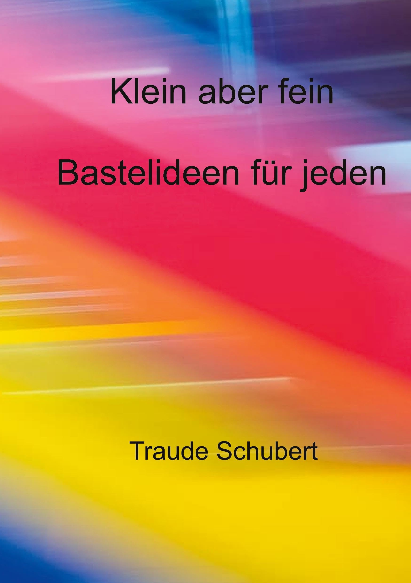 Klein aber fein: Bastelideen für jeden