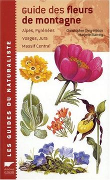 Guide des fleurs de montagne : Alpes, Pyrénées, Vosges, Jura, Massif central