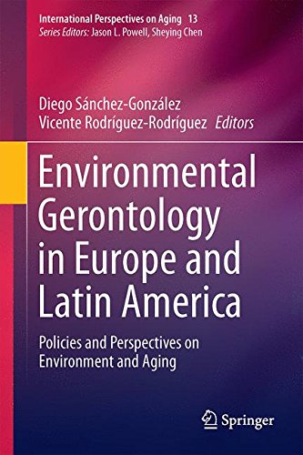 Environmental Gerontology in Europe and Latin America: Policies and Perspectives on Environment and Aging (International Perspectives on Aging)