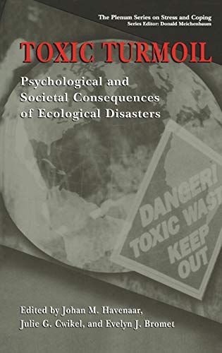Toxic Turmoil: Psychological and Societal Consequences of Ecological Disasters (Springer Series on Stress and Coping)