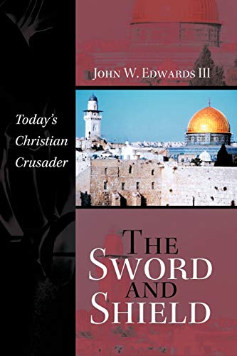 The Sword and Shield: Today's Christian Crusader