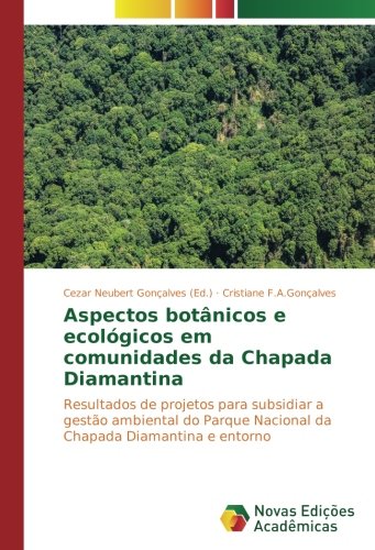 Aspectos botânicos e ecológicos em comunidades da Chapada Diamantina: Resultados de projetos para subsidiar a gestão ambiental do Parque Nacional da Chapada Diamantina e entorno