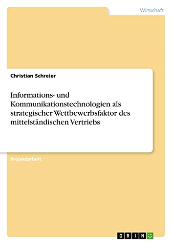 Informations- und Kommunikationstechnologien als strategischer Wettbewerbsfaktor des mittelständischen Vertriebs