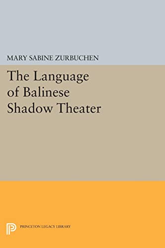 Zurbuchen, Mary Sabine The Language Of Balinese Shadow Theater (Princeton Legacy Library)